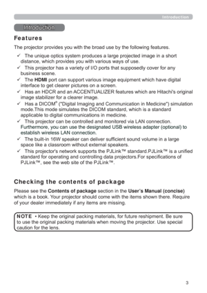 Page 33
Introduction
HVXUH
8VHVSHFLDO
FDXWLRQIRUWKHOHQV NOTE
,QWURGXFWLRQ
IHDWXUHV
Checking the contents of  package
9VKRUW

9IRUDQ\
EXVLQHVVVFHQH
97KHHDMI
LQWHUIDFHWRJHWFOHDUHUSLFWXUHVRQDVFUHHQ
9+DVDQ+&5DQGDQ$&&(178$/,=(5IHDWXUHVZKLFKDUH+LWDFKL
VRULJLQDO
LPDJHVWDELOL]HUIRUDFOHDUHULPDJH
9+DVD,&20
®
G
DSSOLFDEOHWRGLJLWDOFRPPXQLFDWLRQVLQPHGLFLQH
9
RQ
SWLRQDOWR
HVWDEOLVKZLUHOHVV/$1FRQQHFWLRQ
9
DODUJH...