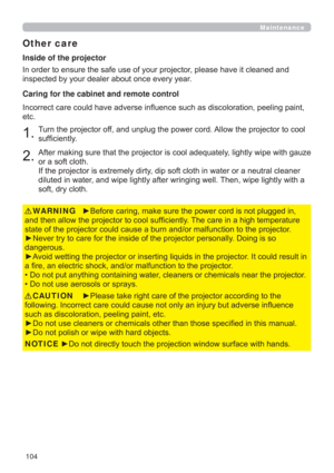 Page 104104
Maintenance
Other care
,QRUGHUWRHQVXUHWKHVDIHXVHRI\RXUSURMHFWRUSOHDVHKDYHLWFOHDQHGDQG
LQVSHFWHGE\\RXUGHDOHUDERXWRQFHHYHU\\HDU

DQGWKHQDOORZWKHSURMHFWRUWRFRROVXI