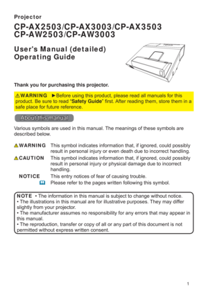 Page 11
Projector
CP-AX2503/CP-AX3003/CP-AX3503
CP-AW2503/CP-AW3003
Users Manual (detailed)  
Operating Guide
Thank you for purchasing this projector.

SURGXFW%HVXUHWRUHDG³Safety Guide