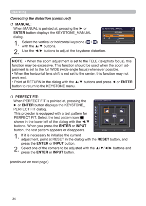 Page 3434
Operating
   PERFECT FIT: 
When PERFECT FIT is pointed at, pressing the 
► or ENTER button displays the KEYSTONE_
PERFECT FIT dialog.
This projector is equipped with a test pattern for 
PERFECT FIT. Select the test pattern icon 
 
shown in the lower left of the dialog with the ◄/▼ 
buttons. When you press the ENTER or INPUT 
button, the test pattern appears or disappears.
1.
 If it is necessary to initialize the current  
  adjustment, point at RESET in the dialog with the RESET button, and 
press...