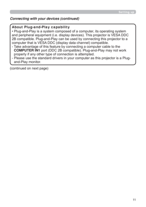 Page 1111
Setting up
‡3OXJDQG3OD\LVDV\VWHPFRPSRVHGRIDFRPSXWHULWVRSHUDWLQJV\VWHP
DQGSHULSKHUDOHTXLSPHQWLHGLVSOD\GHYLFHV7KLVSURMHFWRULV9(6$&
MHFWRUWRD
FRPSXWHUWKDWLV9(6$&GLVSOD\GDWDFKDQQHOFRPSDWLEOH

7DNHDGYDQWDJHRIWKLVIHDWXUHE\FRQQHFWLQJDFRPSXWHUFDEOHWRWKH
COMPUTER IN1


WRULVD3OXJ
DQG3OD\PRQLWRU About Plug-and-Play capability
FRQWLQXHGRQQH[WSDJH Connecting with your devices (continued) 