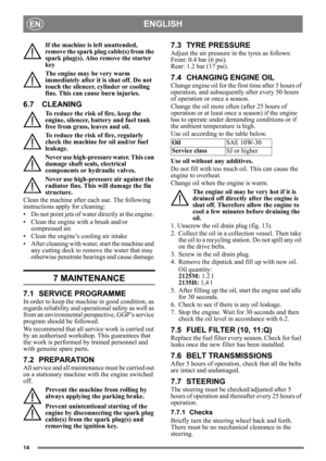 Page 1414
ENGLISHEN
If the machine is left unattended, 
remove the spark plug cable(s) from the 
spark plug(s). Also remove the starter 
key
The engine may be very warm 
immediately after it is shut off. Do not 
touch the silencer, cylinder or cooling 
fins. This can cause burn injuries.
6.7 CLEANING
To reduce the risk of fire, keep the 
engine, silencer, battery and fuel tank 
free from grass, leaves and oil.
To reduce the risk of fire, regularly 
check the machine for oil and/or fuel 
leakage. 
Never use...