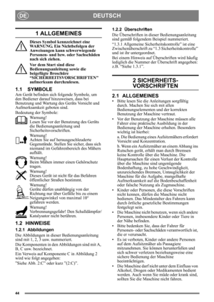 Page 4444
DEUTSCHDE
1 ALLGEMEINES
Dieses Symbol kennzeichnet eine 
WARNUNG. Ein Nichtbefolgen der 
Anweisungen kann schwerwiegende 
Personen- und bzw. oder Sachschäden 
nach sich ziehen.
Vor dem Start sind diese 
Bedienungsanleitung sowie die 
beigefügte Broschüre 
“SICHERHEITSVORSCHRIFTEN 
aufmerksam durchzulesen.
1.1 SYMBOLE
Am Gerät befinden sich folgende Symbole, um 
den Bediener darauf hinzuweisen, dass bei 
Benutzung und Wartung des Geräts Vorsicht und 
Aufmerksamkeit geboten sind.
Bedeutung der Symbole:...