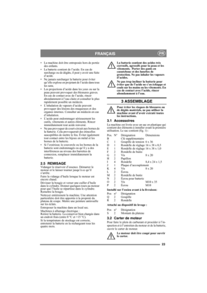Page 2323
FRANÇAISFR
• La machine doit être entreposée hors de portée 
des enfants.
• La batterie contient de l’acide. En cas de 
surcharge ou de dégâts, il peut y avoir une fuite 
d’acide. 
• Ne jamais surcharger la batterie pour éviter 
qu’elle explose en projetant de l’acide dans tous 
les sens.
• Les projections d’acide dans les yeux ou sur la 
peau peuvent provoquer des blessures graves. 
En cas de contact avec de l’acide, rincer 
abondamment à l’eau claire et consulter le plus 
rapidement possible un...