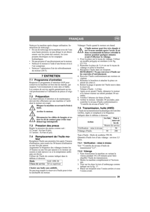 Page 2929
FRANÇAISFR
Nettoyer la machine après chaque utilisation. In-
structions de nettoyage :
• En cas de nettoyage de la machine avec de l’eau 
sous haute pression, ne pas diriger le jet direct-
ement vers les joints des essieux, les com-
posants électriques ou les soupapes 
hydrauliques.
• Ne pas projeter d’eau directement sur le moteur. 
• Nettoyer le moteur à l’aide d’une brosse et/ou à 
l’air comprimé.
• Nettoyer l’admission d’air de refroidissement 
du moteur (20:T).
7 ENTRETIEN
7.1 Programme...