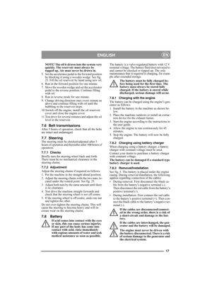 Page 1717
ENGLISHEN
NOTE! The oil is drawn into the system very 
quickly. The reservoir must always be 
topped up. Air must never be drawn in.
5. Set the accelerator pedal to the forward position 
by blocking it using a wooden wedge. See fig. 
23. Fill the oil reservoir by hand using new oil.
6. Run in the forward position for one minute.
7. Move the wooden wedge and set the accelerator 
pedal to the reverse position. Continue filling 
with oil.
8. Run in reverse mode for one minute.
9. Change driving direction...