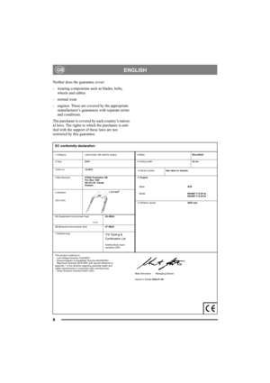 Page 88
ENGLISHGB
Neither does the guarantee cover:
- wearing components such as blades, belts, 
wheels and cables
- normal wear
- engines. These are covered by the appropriate 
manufacturer’s guarantees with separate terms 
and conditions.
The purchaser is covered by each country’s nation-
al laws. The rights to which the purchaser is enti-
tled with the support of these laws are not 
restricted by this guarantee.
1.Category Lawnmower with electric engine
E331 2.Type
12-4521 3.Item no
STIGA Produktion AB
P.O....