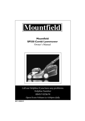 Page 1DEUTSCHD
8211-0402-01
Mountfield
SP550 Combi Lawnmower
Owner’s Manual
Call our Helpline if you have any problems:
Helpline Number
08457 023674
Open from 9:00am to 4:00pm daily 