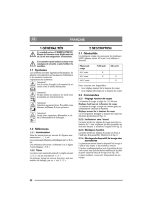 Page 3030
FRANÇAISFR
1 GÉNÉRALITÉS
Ce symbole est un AVERTISSEMENT. 
Risque de blessure ou de dégât matériel 
en cas de non-respect des instructions.
Lire attentivement les instructions et les 
consignes de sécurité avant d’utiliser la 
machine.
1.1 SymbolesLes symboles suivants figurent sur la machine. Ils 
attirent votre attention sur les dangers d’utilisation 
et les mesures à respecter.
Explication des symboles:
Attention! 
Lire le mode d’emploi et le manuel de sé-
curité avant d’utiliser la machine....