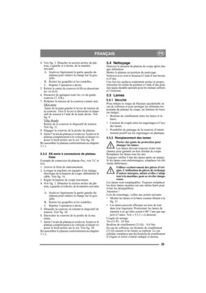 Page 3535
FRANÇAISFR
4. Voir fig. 2. Détacher la section arrière du pla-
teau, à gauche et à droite, de la manière
suivante :
A.  Soulever légèrement la partie gauche du 
plateau pour réduire la charge sur la gou-
pille.
B.  Retirer les goupilles et les rondelles. 
C. Répéter l’opération à droite.
5. Retirer le carter de courroie (6:H) en desserrant 
les vis (6:I). 
6. Desserrer de quelques tours les vis du guide-
courroie (7, 8:K).
7. Relâcher la tension de la courroie comme suit.
XK4-serie
:
 Saisir de la...