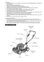 Page 3OPERATION
•Do not operate the engine in a confined space.  Exhaust fumes contain CARBON MONOXIDE, an odourless and
POISONOUS gas.
•Mow only in daylight or good artificial light.
•Check the oil and fuel levels before starting the engine.
•Disengage the engine brake and drive clutch before starting the engine.
•Start the engine in accordance with the instructions and with feet well away from the cutter blade.
•Do not tilt the mower when starting the engine.
•Do not change the engine settings.  If...