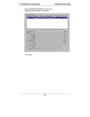 Page 244E1 Phonebook Configuration MultiVOIP User Guide
244
2. Select PhoneBook Modify and then select
Outbound Phone Book/List Entries.
Click Add. 