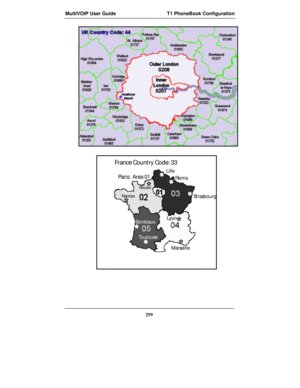 Page 299MultiVOIP User Guide T1 PhoneBook Configuration
299
Lille
Reims
Strasbourg
Paris:  Area 01
Rouen
Nantes
Lyon
Marseille Toulouse Bordeaux
France Country Code: 33 