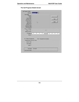 Page 326Operation and Maintenance MultiVOIP User Guide
326
The Call Progress Details Screen  