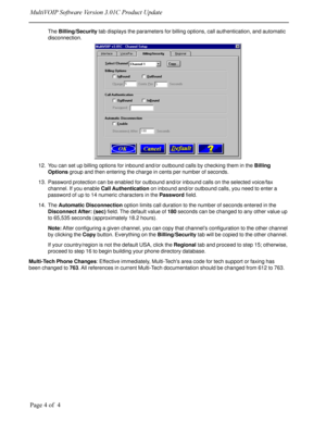 Page 4		
	




	

The Billing/Security tab displays the parameters for billing options, call authentication, and automatic
disconnection.
12. You can set up billing options for inbound and/or outbound calls by checking them in the Billing
Options group and then entering the charge in cents per number of seconds.
13. Password protection can be enabled for outbound and/or inbound calls on the selected voice/fax
channel. If you enable Call Authentication on inbound...