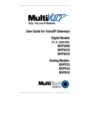 Page 1Voice / Fax over IP Networks
User Guide for Voice/IP Gateways
Digital Models
(T1, E1, ISDN-PRI):
MVP2400
MVP2410
MVP3010
Analog Models:
MVP210
MVP410
MVP810 