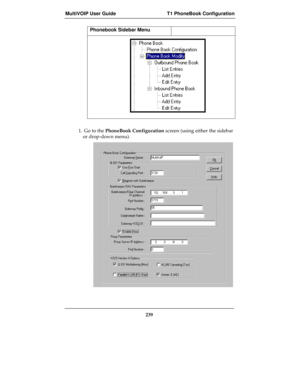 Page 239MultiVOIP User Guide T1 PhoneBook Configuration
239
Phonebook Sidebar Menu
1.  Go to the PhoneBook Configuration screen (using either the sidebar
or drop-down menu). 