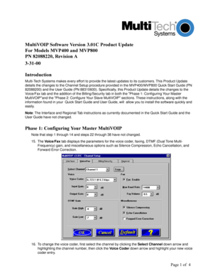 Page 1	
	




	



	

	
	 
!!!
#$
%
&&

Multi-Tech Systems makes every effort to provide the latest updates to its customers. This Product Update
details the changes to the Channel Setup procedure provided in the MVP400/MVP800 Quick Start Guide (PN
82088200) and the User Guide (PN 88310600). Specifically, this Product Update details the changes to the
Voice/Fax tab and the addition of the Billing/Security tab in...