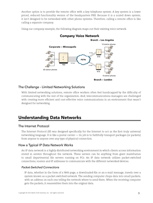 Page 5Copyright © 2003 Multi-Tech Systems, Inc.  All rights reserved.3
Another  option  is  to  provide  the  remote  offi ce  with  a  key  telephone  system.  A  key  system  is  a  lower 
priced,  reduced  functionality  version  of  the  headquarters  PBX.  Because  it  is  a  scaled  down  system, 
it  isn’t  designed  to  be  networked  with  other  phone  systems.  Therefore,  calling  a  remote  offi ce  is  like 
calling a separate company.
Using our company example, the following diagram maps out...