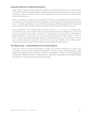 Page 7Copyright © 2003 Multi-Tech Systems, Inc.  All rights reserved.5
Using the Internet to Extend the Network
Today,  instead  of  simply  dealing  with  local  or  regional  concerns,  many  businesses  now  have  to  think 
about global markets and logistics. Many companies have facilities located across the country or even 
around  the  world.  And,  they  all  need  a  way  to  maintain  fast,  secure  and  reliable  communications 
wherever their offi ces are. 
Before  the  Internet,  this  meant  using...