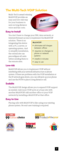 Page 9The Multi-Tech VOIP Solution
Multi-Techs award-winning
MultiVOIP provides an
easy and low-risk way
for your business to
save on long distance
voice and fax costs.
Easy to Install
You dont have to change your PBX, data network, or
Internet/Intranet access to implement the MultiVOIP
solution. There is no
integrating this device
with a PC, a server, or
operating system. And
to simplify installation,
the central site can
preconfigure all units
before sending them to
the remote sites.
Low-risk
MultiVOIP...
