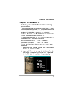 Page 1111 Configure Host MultiVOIP
Configuring Your Host MultiVOIP
Configuring your Host MultiVOIP involves software loading
and configuration.
The software loading procedure does not provide every screen
or option in the loading process.  It is assumed that a technical
person with a thorough knowledge of Windows and the
software loading process is performing the installation.
Additional information on the MultiVOIP software is provided in
the User Guide supplied with your MultiVOIP.
If you are installing a...