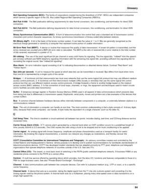 Page 8484 Glossary
Bell Operating Companies (BOC): The family of corporations created during the divestiture of AT&T. BOCs are independent companies
which service a specific region of the US. Also called Regional Bell Operating Companies (RBOCs).
Bell Pub 41450:  The Bell publication defining requirements for data format conversion, line conditioning, and termination for direct DDS
connection.
Bell Pub 62310:  The Bell publication defining requirements for data format conversion, line conditioning, and...