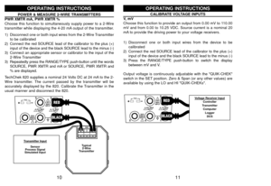 Page 711
CALIBRATE VOLTAGE INPUTS
V,  m V
Choose this function to provide an output from 0.00 mV to 110.00
mV and from 0.00 to 10.25 VDC. Source current is a nominal 20
mA to provide the driving power to your voltage receivers.
1) Disconnect one or both input wires from the device to be
calibrated
2) Connect the red SOURCE lead of the calibrator to the plus (+)
input of the device and the black SOURCE lead to the minus (-)
3) Press the RANGE/TYPE push-button to switch the display
between mV and V.
Output...