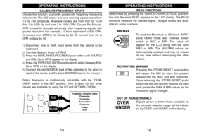 Page 1119 18
READ FUNCTIONS
Select read by pressing the DISPLAY/SOURCE/READ pushbut-
ton until  the word READ appears on the LCD display. The READ
functions measure the desired signal. Multiple scales are avail-
able for some functions. 
MIN/MAX
To read the Maximum or Minimum INPUT
since READ mode was entered, simply
switch to MAX or MIN. The value will
appear on the LCD along with the word
MAX or MIN. The MAX/MIN values are
automatically updated and may be viewed
at any time without interrupting the other...