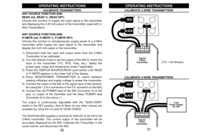 Page 1731
30
OPERATING INSTRUCTIONS
CALIBRATE TRANSMITTERS
ANY SOURCE FUNCTION AND
READ mA, READ %, READ DP%
Choose this function to supply the input signal to the transmitter
and displaying the 4-20 mA output of the transmitter (used with 4-
Wire Transmitters). 
ANY SOURCE FUNCTION AND
P-XMTR mA, P-XMTR %, P-XMTR DP%
Choose this function to simultaneously supply power to a 2-Wire
transmitter while supply the input signal to the transmitter and
display the 4-20 mA output of the transmitter. 
1) Disconnect both...