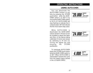 Page 2918
OPERATING INSTRUCTIONS
SIMULATE 2-WIRE TRANSMITTERS
2-WIRE SIM mA, 2-WIRE SIM %, 2-WIRE SIM ENG. UNIT,
2-WIRE SIM % DP FLOW
Choose this function to simulate a 2-Wire Transmitter output
from 3.000 to 24.000 milliamps. Operates in loops with power
supply voltages from 2 to 45 VDC.
1) Disconnect existing 2-Wire Transmitter from the loop
2) Connect the red 
SOURCE lead of the calibrator to the
plus (+) input of the field connections and the black
SOURCE lead to the minus (-)
The simulated output of the...