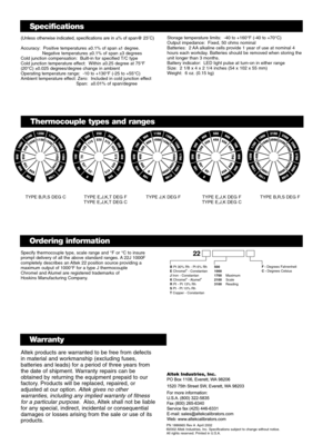 Page 2PN 1886665 Rev A April 2002
©2002 Altek Industries, Inc. Specifications subject to change without notice. 
All rights reserved. Printed in U.S.A.  
Altek products are warranted to be free from defects
in material and workmanship (excluding fuses,
batteries and leads) for a period of three years from
the date of shipment. Warranty repairs can be
obtained by returning the equipment prepaid to our
factory. Products will be replaced, repaired, or
adjusted at our option. Altek gives no other
warranties,...