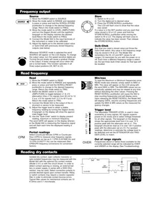 Page 3Frequency output
Source1) Move the POWER switch to SOURCE
2) Move the mode switch to RANGE and repeated-ly press or press and hold the SCROLL/STORE
pushbutton to change to the desired frequency
range. Return the mode switch to FREQ.
3) Move the mode switch to LEVEL (AMPLITUDE) and turn the Digipot (Knob) until the logrithmic
bargraph on the display reaches the desired
level.Return the mode switch to FREQ.
4) Connect the Model 942 to the input terminals of the instrument or meter to be calibrated
5)...