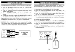 Page 1323 22
MEASURE  THERMOCOUPLE SENSORSChoose this function to read a thermocouple. The input of the
TechChek 830-KP is automatically cold junction compensated.
1) Disconnect the thermocouple from any instrument.
2) Press the T/C/RTD/Ωpushbutton until the word TYPE & any
T/C appear on the display.
3) Press the DISPLAY/SOURCE/READ push-button until READ
and any T/C TYPE appear on the display
4) Use the proper thermocouple wire and corresponding miniature
T/C connector to connect TechChek 830-KP to the...