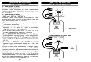 Page 1731
+IN-
REF
Typical
2-Wire
Transmitter
OPERATING INSTRUCTIONS
CALIBRATE 2-WIRE TRANSMITTERS
(T/C / mA Shown)
CALIBRATE 4-WIRE TRANSMITTERS
+IN-
REF
Typical
4-Wire
Transmitter
Loop
Power Supply
24 VDC
30
OPERATING INSTRUCTIONS
CALIBRATE TRANSMITTERS
ANY SOURCE FUNCTION AND
READ mA, READ %, READ DP%
Choose this function to supply the input signal to the transmitter
and displaying the 4-20 mA output of the transmitter (used with 4-
Wire Transmitters). 
ANY SOURCE FUNCTION AND
P-XMTR mA, P-XMTR %, P-XMTR...