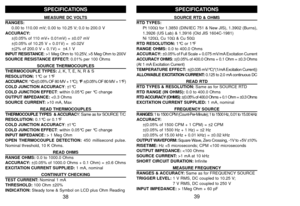 Page 2139
SPECIFICATIONS
SOURCE RTD & OHMS
RTD TYPES:
Pt 100Ωfor 1.3850 (DIN/IEC 751 & New JIS), 1.3902 (Burns),
1.3926 (US Lab) & 1.3916 (Old JIS 1604C-1981)
Ni 120Ω, Cu 10Ω& Cu 50Ω
RTD RESOLUTION:1°C or 1°FRANGE OHMS: 0.0 to 400.0 OhmsACCURACY:±0.05% of Full Scale + 0.075 mV/mA Excitation CurrentACCURACY OHMS: ±(0.05% of 400.0 Ohms + 0.1 Ohm = ±0.3 Ohms
(At 1 mA Excitation Current)
TEMPERATURE EFFECT:±((0.035 mV/°C)*(1/mA Excitation Current))
ALLOWABLE EXCITATION CURRENT: 0.125 to 2.0 mA continuous DC
READ...