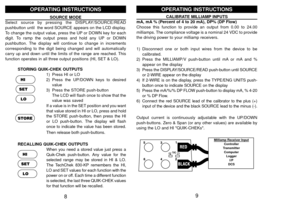 Page 69
CALIBRATE MILLIAMP INPUTS
mA, mA % (Percent of 4 to 20 mA), DP% (DP Flow)
Choose this function to provide an output from 0.00 to 24.00
milliamps. The compliance voltage is a nominal 24 VDC to provide
the driving power to your milliamp receivers.
1) Disconnect one or both input wires from the device to be
calibrated.
2) Press the MILLIAMP/V push-button until mA or mA and %
appear on the display
3) Press the DISPLAY/SOURCE/READ push-button until SOURCE
or 2-WIRE appear on the display
4) If 2-WIRE is on...