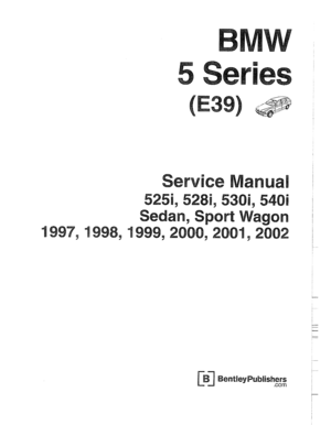 Page 1
Service Manua 
5251, 5281, 530i, 540i 
Sedan, Sport Wagon 
1997,1998,1999,2000,2001,2002   