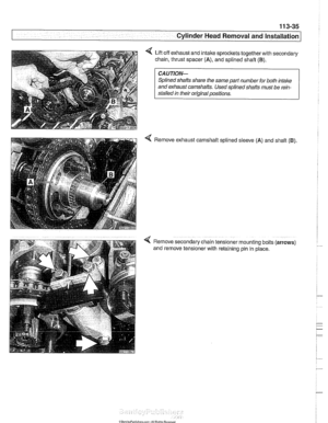 Page 129
11 3-35 
- cylinder Head Removal and  Installation] - 
< Lift off exhaust  and intake  sprocltets  together with secondary 
chain, thrust spacer 
(A), and  splined  shafl (B). 
CAUTION- 
Splined shafts share  the same  part number  for both  intake 
and  exhaust  camshafts.  Used splined  shafts must be 
rein- 
stalled  in their original positions. 
Remove exhaust  camshaft splined  sleeve 
(A) and shaft (B). 
Remove  secondary chain tensloner mounting bolts (arrows) 
and remove  tensioner with...