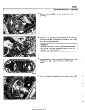 Page 197
I_ 
-. 
Cylinder Head and Valvetrain 
Remove torx 
(arrows).  screws 
from 
exhausl 
: camshaft : sprocket 
Lift  off exhaust and intalte  sprockets together with secondary 
chain, thrust spacer 
(A) from exhaust camshaft, and  splined 
shaft  (B) from  intake  camshaft. 
CAUTIOf+ 
Splined  shafts share  the same  part number  for both intake 
and  exhaust  camshafts.  Used splined  shafts must be rein- 
stalled  in their 
oriqinal locations. 
Place intalte and  exhaust sprockets  in 
BMW special tool...