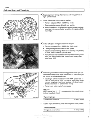 Page 230
11 6-54 
Cylinder Head and Valvetrain 
Replace primary timing  chain tensioner O-ring (arrow)  in 
right cylinder  head. 
- lnstall  right upper  timing cover  to engine: 
Remove old gasket  from right timing  cover. 
Clean  gasket groove  and install new gasket. 
Apply  Three  Bond 
12098sealant to joint  between cylinder 
head and  timing cover. Install remaining timing cover bolts 
finger  tight. 
lnstall  left upper  timing chain cover  to engine: 
Remove  old gasket  from right timing  chain cover....