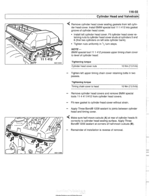 Page 231
11 6-55 
Cvlinder Head and valvetrain1 
4 Remove cylinder  head cover sealing  gasltets  from left cylin- 
der head  cover. Install BMW special  tool 11 1 412  into gasket 
groove  of cylinder head  cover. 
Install left cylinder  head cover. Fit cylinder  head cover re- 
taining nuts  to cylinder head  cover studs  at cylinders 
5 and 
6 (first two  cylinders  on left  side  cylinder  bank). 
* Tighten  nuts uniformly  in I? turn steps. 
NOTE- 
BMW special tool 11 1 4 12presses upper  timing chain cover...