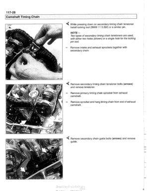 Page 264
[camshaft Timing Chain 
< While pressing  down on secondary timing chain tensioner 
install locking tool  (BMW 
11 3 292) or  a similar  pin. 
NOTE- 
Two types  of secondary timing chain tensioners  are used, 
with  either  two holes  (shown)  or a single  hole for the 
locking 
pin  tool. 
- Remove  intake and exhaust  sprockets together with 
secondary chain. 
< Remove  secondary timing chain tensioner bolts (arrows) 
and remove tensioner. 
- Remove  primary timing chain  sprocket from  exhaust...