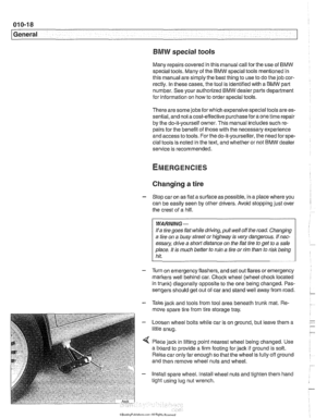 Page 28
- 
General 
BMW special tools 
Many repairs covered  in this manual call for the use  of BMW 
special  tools. Many of the  BMW  special tools mentioned  in 
this manual are simply the best thing to  use to do the  job cor- 
rectly.  In these cases, the tool is identified with a 
BMW parl 
number. See  your authorized  BMW dealer parts department 
for  information  on how  to order  special tools. 
There are  some jobs for which  expensive special tools are  es- 
sential, and  not a cost-effective...