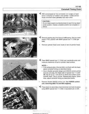 Page 281
Camshaft Timing chain1 
< With compressed air line connected,  turn engine at  least 
twice in direction  of rotation until cylinder 
1 intake  and ex- 
haust  camshaft lobes  (arrows) face each  other. 
Do not  rotate engine  counterclockwise to  reach the top dead 
center position.  Instead, complete  another two complete  ro- 
Remove  sealing plug  from bore at bellhousing.  Secure crank- 
shaft  in 
TDC position with  BMW special tool 11 2 300 (ar- 
row). 
- Remove  cylinder head  cover studs at...