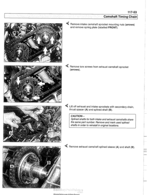 Page 289
- 
Camshaft Timing chain1 
< Remove intake camshaft sprocket  mounting nuts (arrows) 
and  remove  spring plate (labelled 
FRONT). 
Remove tom screws from  exhaust camshaft  sprocket 
(arrows). 
Lift  off exhaust and intake  sprockets with secondary chain, 
thrust  spacer 
(A) and splined shaft (B). 
CAUTION- 
Splined shafts  for both  intake  and exhaust  camshafts share 
the  same  part 
numbe,: Remove  and mark used splined 
shafts  in order  to reinstall  in original  locations. 
4 Remove exhaust...