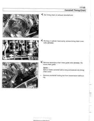 Page 291
11 7-55 
Camshaft Timing Chain 
< Set timing chain on exhaust camshaft end 
< Working in cylinder head  cavity, remove  timing chain cover 
bolts 
(arrows). 
< Remove  secondary chain  lower guide bolts (arrows). Re- 
move chain  guide. 
NOTE- 
Bolt on intake camshaft side  is long  and extends  into timing 
chain  cover. 
- Remove  crankshaft loclting tool from  transmission bellhous- 
ing.   