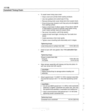 Page 294
(camshaft Timing  Chain 
- To install lower timing case  cover: 
- Clean cover and cylinder  block sealing surfaces 
Use new 
gaskets and  coolant pipe O-ring. 
Remove  timing chain  cover dowel pins from engine  block. 
Drive timing cover  dowels in until they just protrude slightly 
from sealing  surface. 
Apply a  small bead  of silicon sealer  (Three Bond 1209 
63 
or equivalent) to corners  of cylinder head where timing 
cover  meets cylinder head  and engine  block. 
Tap  cover  into position...