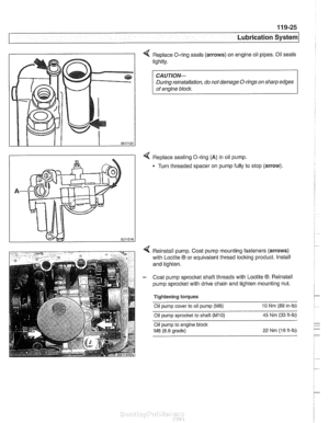 Page 345
Lubrication System 
4 Replace O-ring seals (arrows) on engine  oil pipes. Oil seals 
lightly. 
CAUTIO& 
During  reinstallation,  do not  damage O-rings  on sharp  edges 
of  engine 
blocl