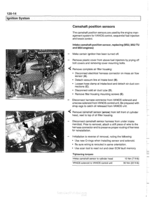 Page 362
I Ignition System 
Camshaft position sensors 
The camshaft position sensors are used by the englne man- 
agement system  for VANOS control,  sequential fuel injection 
and knock  control. 
Intake  camshaft  position sensor, replacing 
(M52,M52 TU 
and M54  engines) 
- Make certain ignition has been turned  off. 
- Remove plastic cover from  above  fuel injectors by prying  off 
bolt covers  and removing  cover mounting bolts. 
Remove  complete air filter  housing: 
Disconnect electrical harness...